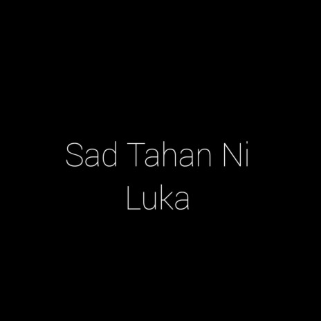 Sad Tahan Ni Luka | Boomplay Music