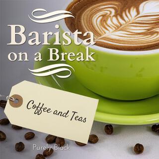 Barista on a Break - Coffee and Teas