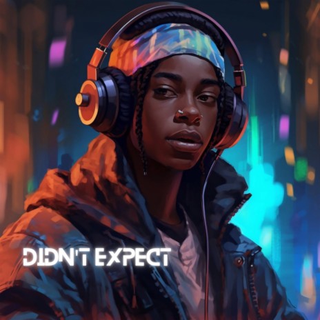 Didn't expect | Boomplay Music