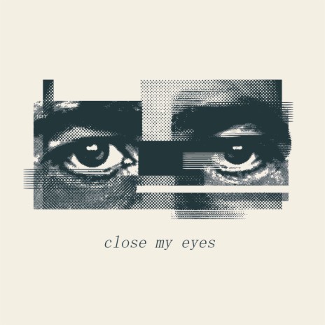 close my eyes | Boomplay Music