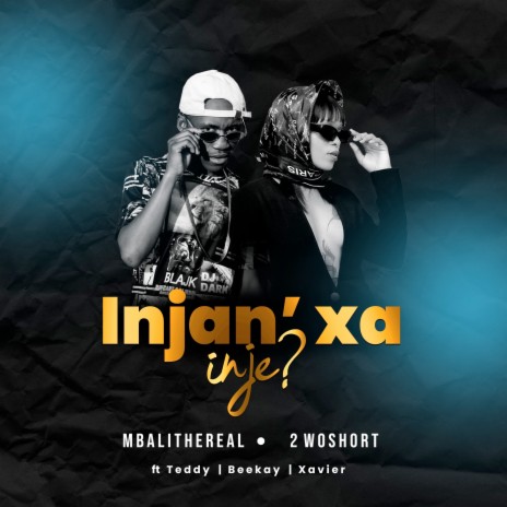 Injan' Xa Inje ft. 2woshort, Teddy, Xavier & Beekay | Boomplay Music