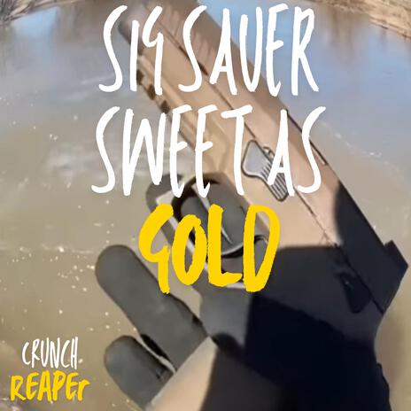 Sig Sauer Sweet As Gold | Boomplay Music