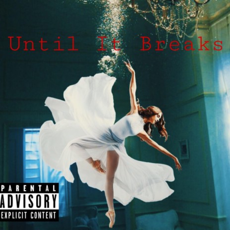 Until It Breaks | Boomplay Music