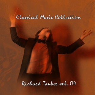 Classical Music Collection: Richard Tauber Vol. 04