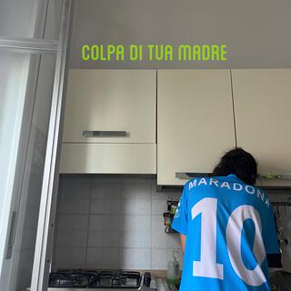 Colpa di tua madre lyrics | Boomplay Music