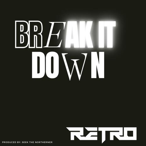 Break IT Down | Boomplay Music