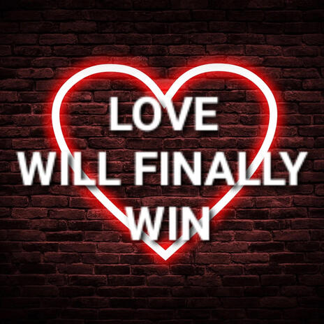 LOVE WILL FINALLY WIN (original version) | Boomplay Music