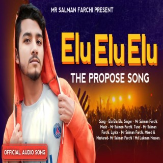 Elu Elu ELu - The Propose Song