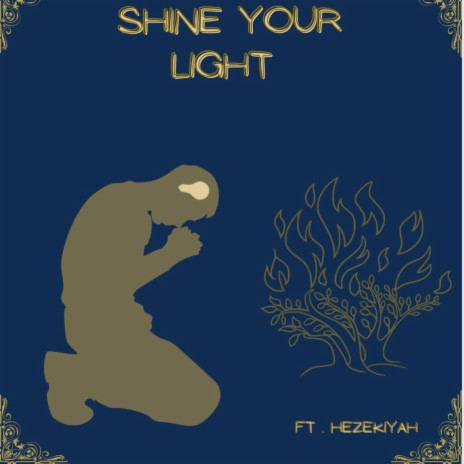 Shine Your Light ft. Hezekiyah | Boomplay Music