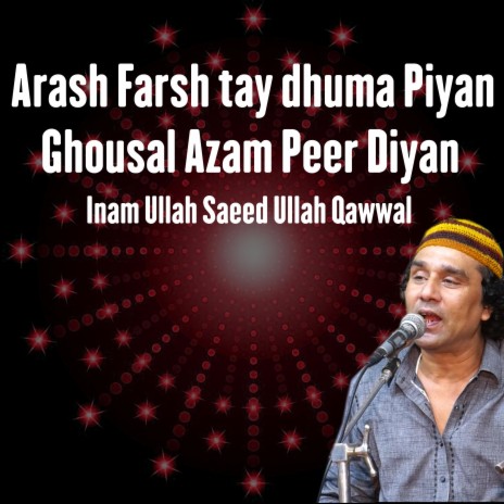 Arash Farsh tay dhuma Piyan Ghousal Azam Peer Diyan