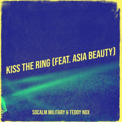 Kiss the Ring ft. Teddy Nox & Asia Beauty | Boomplay Music