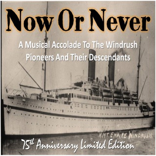 Now or never. A musical accolade to the Windrush pioneers and their descendants.