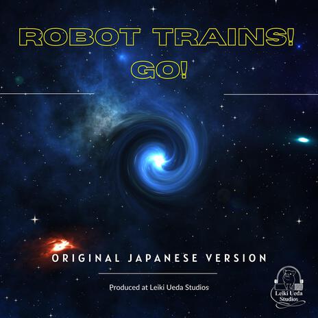 Robot Trains! Go! (Japanese Version) | Boomplay Music