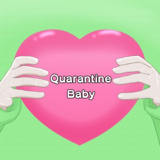 Quarantine Baby