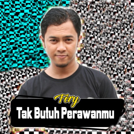 Tak Butuh Perawanmu | Boomplay Music