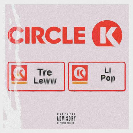 Circle K ft. Li Pop | Boomplay Music