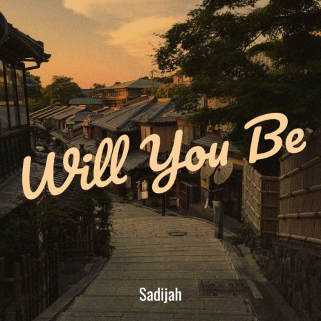 Will You Be | Boomplay Music