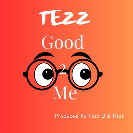 Good 2 Me | Boomplay Music