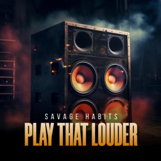 PLAY THAT LOUDER