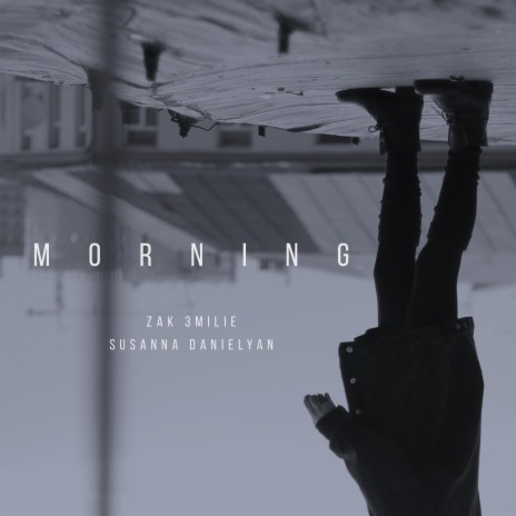 Morning ft. Zak 3milie | Boomplay Music