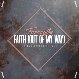 FAITH (OUT OF MY WAY)