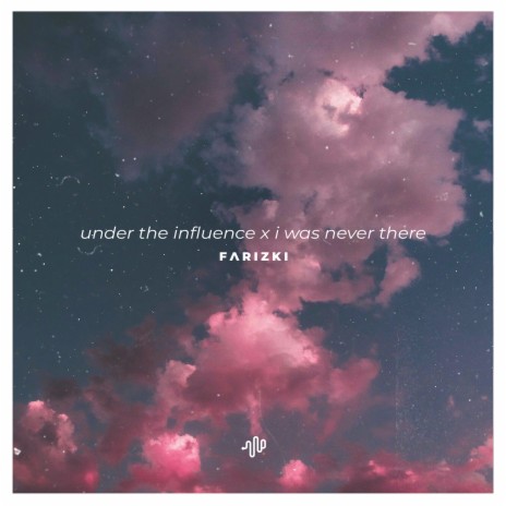 Under the Influence X I Was Never There | Boomplay Music