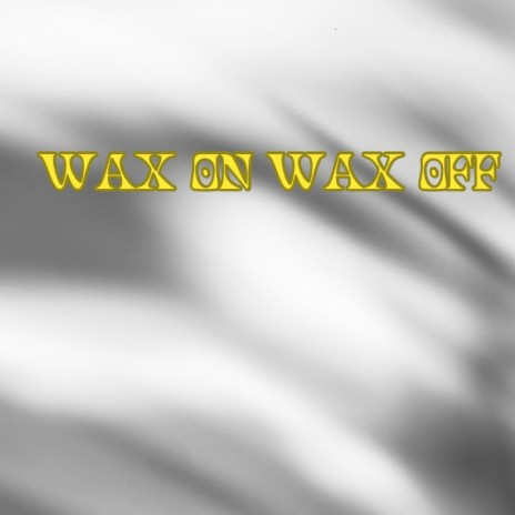 Wax on Wax Off | Boomplay Music