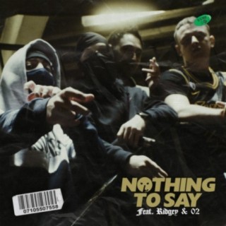 Nothing to Say (feat. O2 & Ridgey)