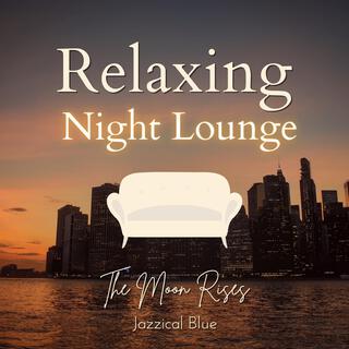 Relaxing Night Lounge - The Moon Rises