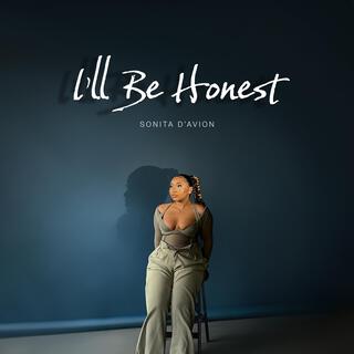 I'll Be Honest lyrics | Boomplay Music