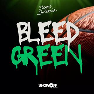 Bleed Green (Showoff Celtics Anthem)