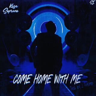 Come Home WIth Me