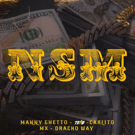 Nsm ft. MANNY GHETTO, CARLITO MX & DRACKO WAY