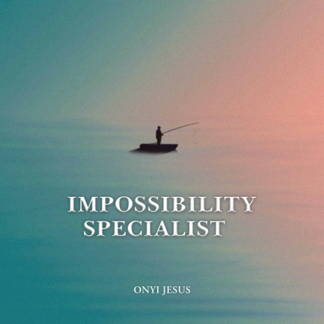 Impossibility Specialist | Boomplay Music