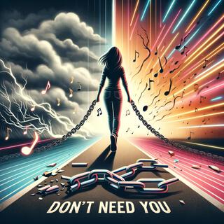 Don't Need You lyrics | Boomplay Music