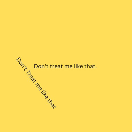 Don't Treat Me Like That | Boomplay Music