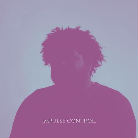 Impulse Control | Boomplay Music