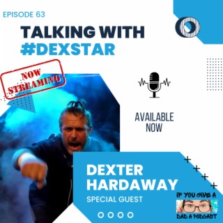 Talking With #DexStar (Guest: Dexter Hardaway)