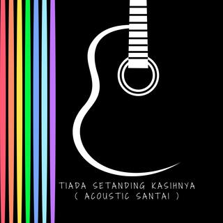 Tiada Setanding KasihNya (Acoustic Santai)