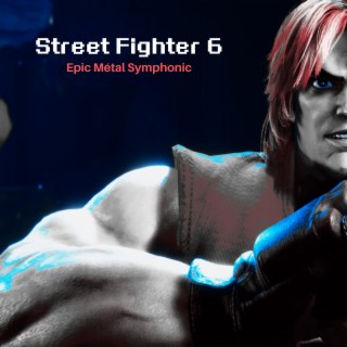 Street Fighter 6 (Epic Métal Symphonic) (Radio Edit)