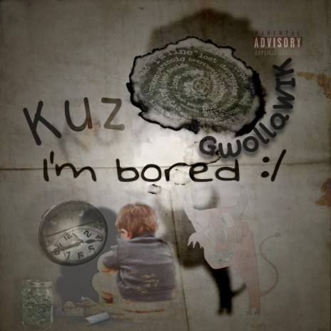 Kuz Im Bored | Boomplay Music