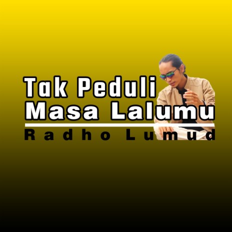 Tak Peduli Masa Lalumu | Boomplay Music