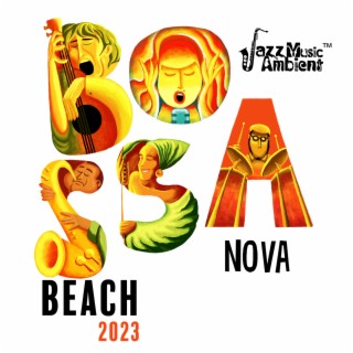 Bossa Nova Beach 2023: Tranquility Summertime Music Paradise, Romantic Evening Jazz & Cocktail Party Music 2023, Bossa Cafe en Ibiza, Smooth Night Instrumental Bossa Nova, Life in the Tropics