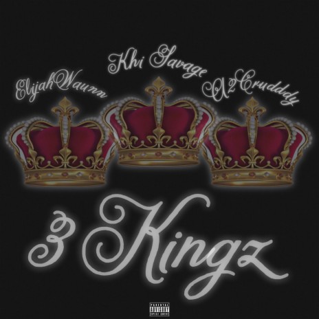 3 Kingz (feat. A2CRUDDDY & ElijahWaunn) | Boomplay Music