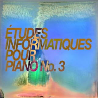 Études Informatiques Pour Piano No. 3