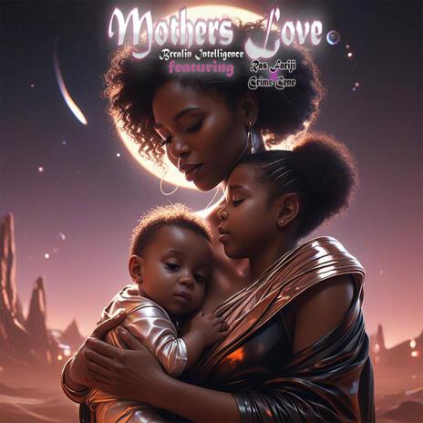 Mothers Love ft. Ras Faraji & Crime Cene | Boomplay Music