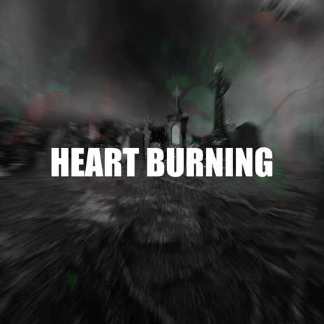 HEART BURNING | Boomplay Music