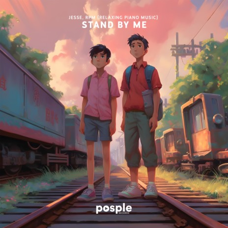 Stand by Me ft. RPM (Relaxing Piano Music) & Posple Records | Boomplay Music