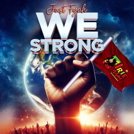 We Strong ft. Just Fyah