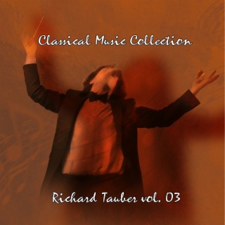 Classical Music Collection: Richard Tauber Vol. 03